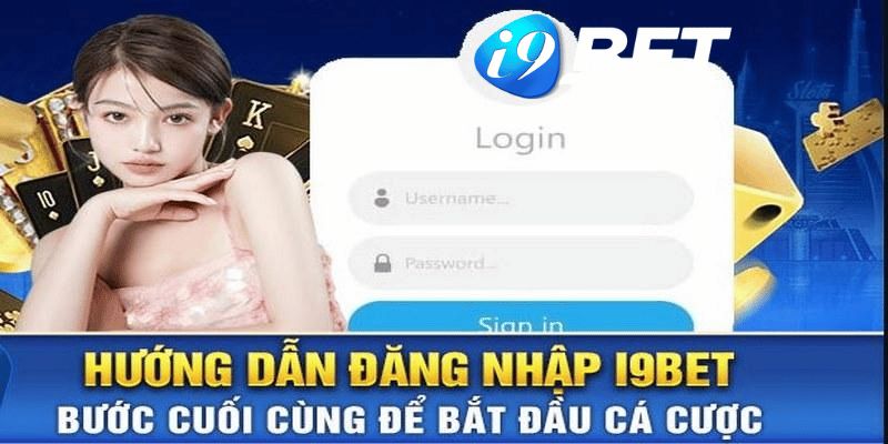 Tips đăng nhập tài khoản i9bet thành công