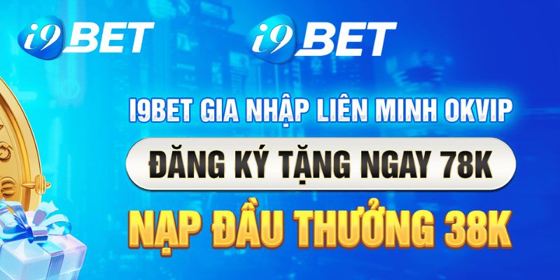 Lợi ích khi đăng ký i9bet - Nhận ưu đãi hội viên