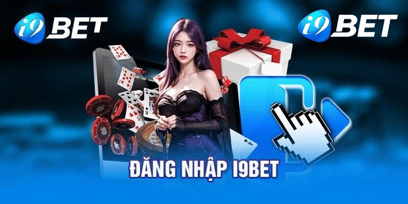 Đăng nhập i9bet chi tiết từ A đến Z