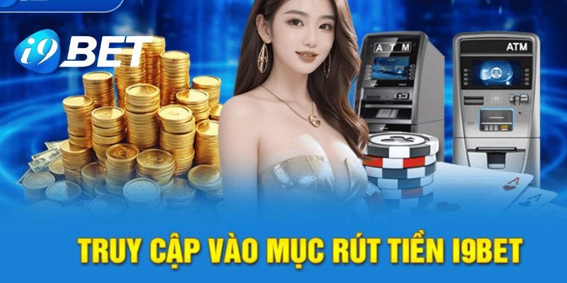 Giao dịch rút tiền tại cổng game i9bet tốc độ, đơn giản